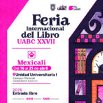 Todo listo para la FIL UABC 2026: Seis días de cultura y literatura en Mexicali