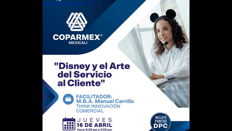 Transformar el servicio al cliente, clave para impulsar la competitividad empresarial: Coparmex Mexicali