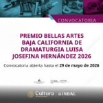 Se abre la convocatoria del premio bellas artes Baja California de dramaturgia Luisa Josefina Hernández 2026