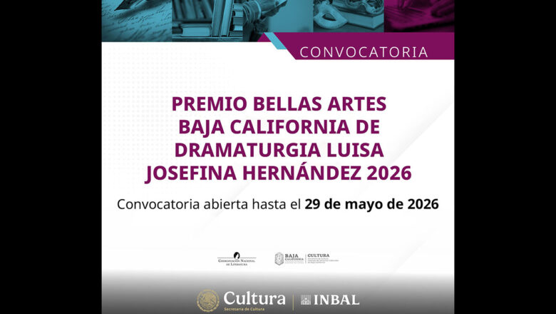Se abre la convocatoria del premio bellas artes Baja California de dramaturgia Luisa Josefina Hernández 2026